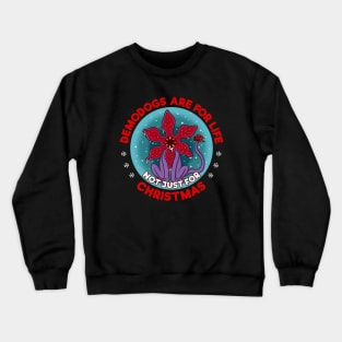 Demodogs are for life not just for Christmas Crewneck Sweatshirt